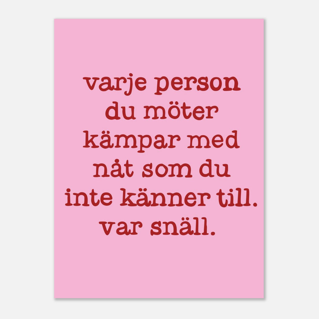 Poster | Var snäll