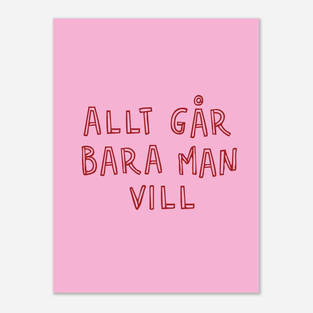 Poster | Allt går bara man vill