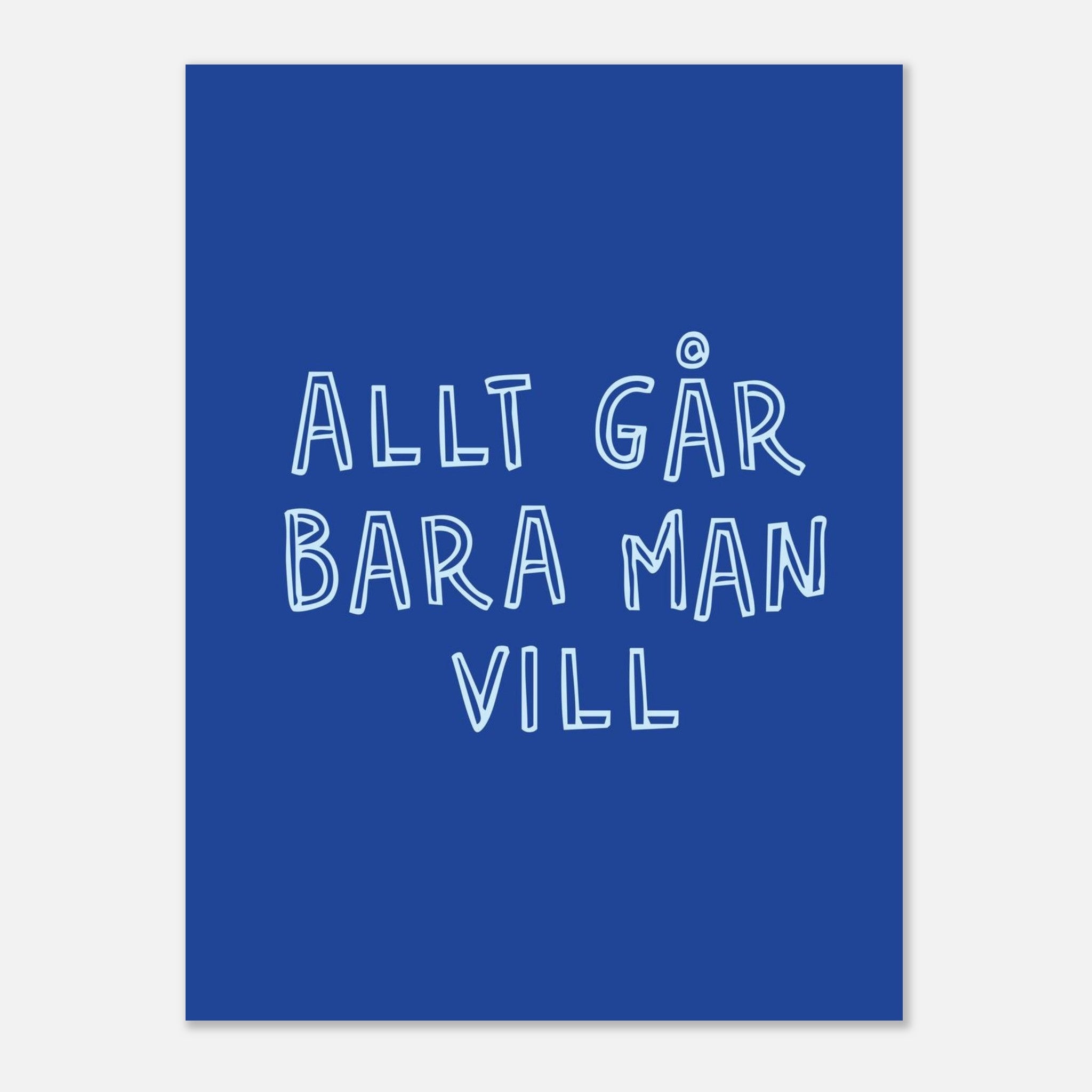 Poster | Allt går bara man vill