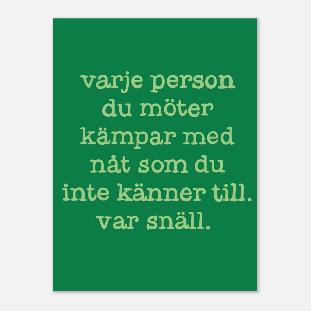Poster | Var snäll