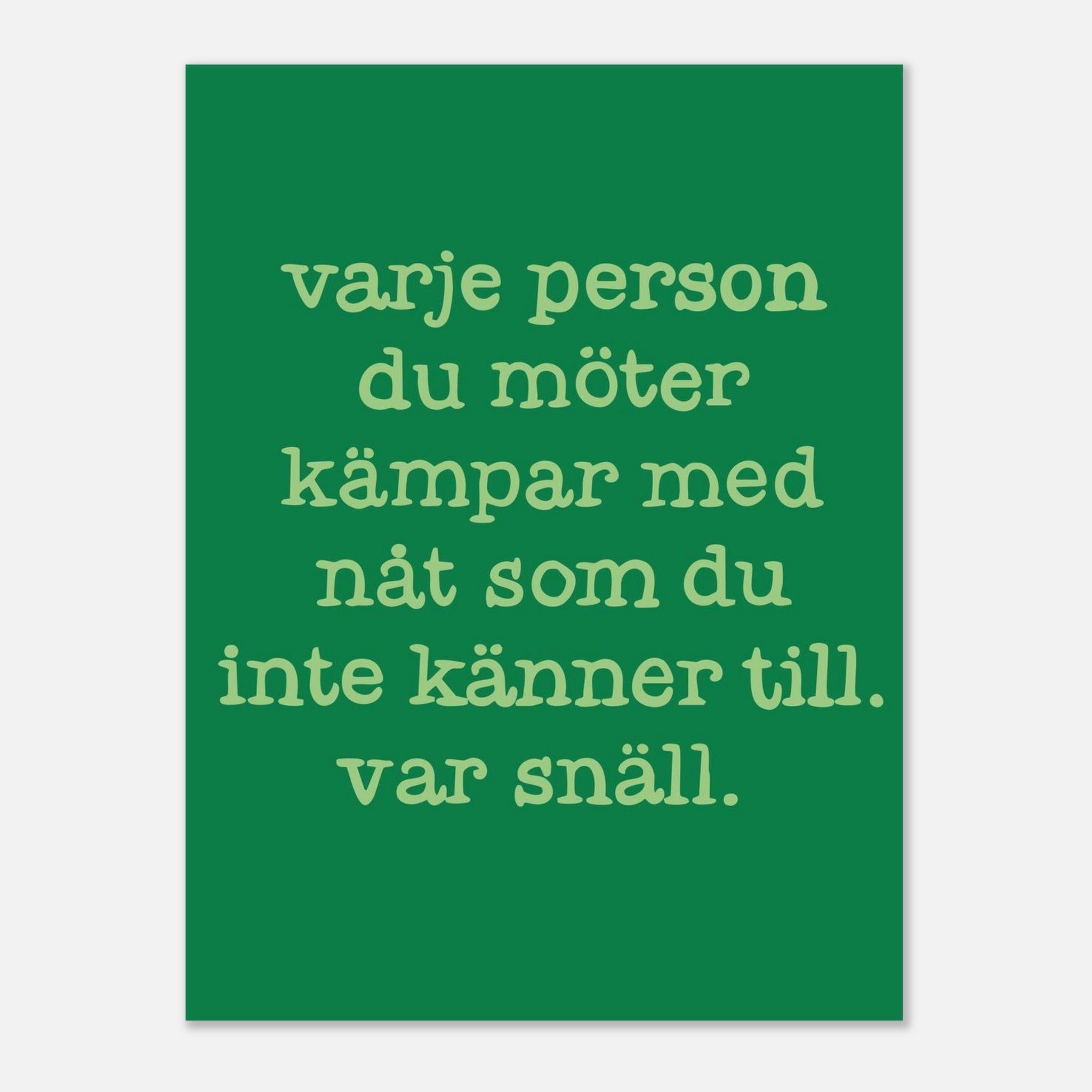 Poster | Var snäll
