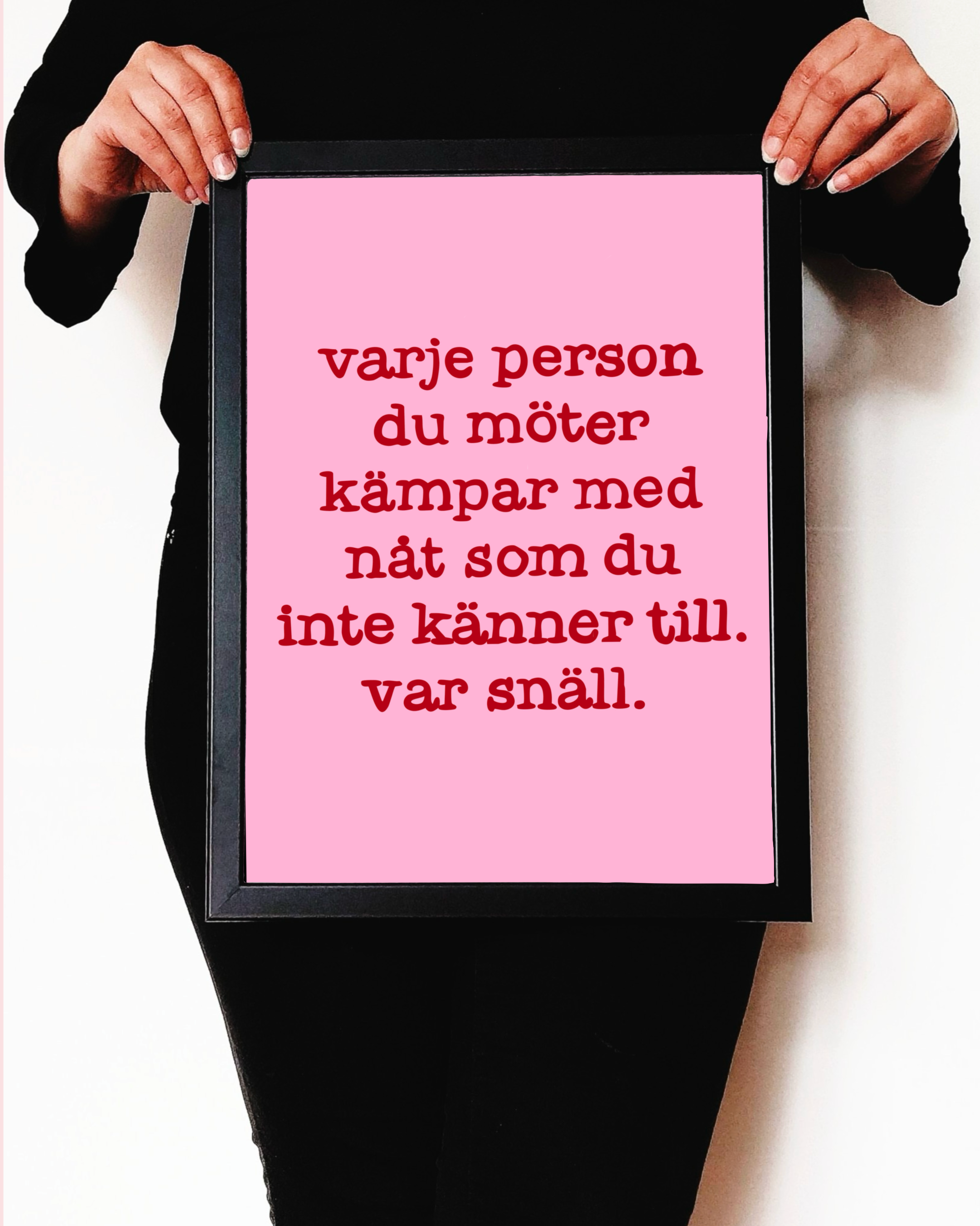 Poster | Var snäll