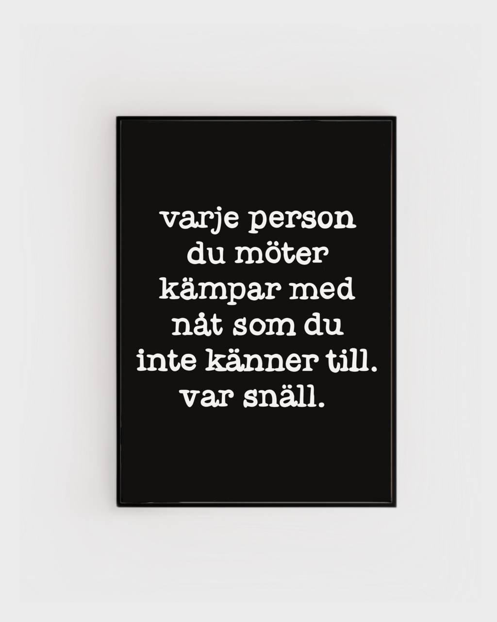 Poster | Var snäll