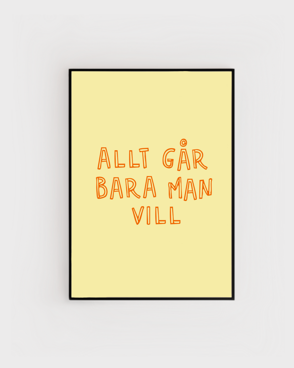 Poster | Allt går bara man vill