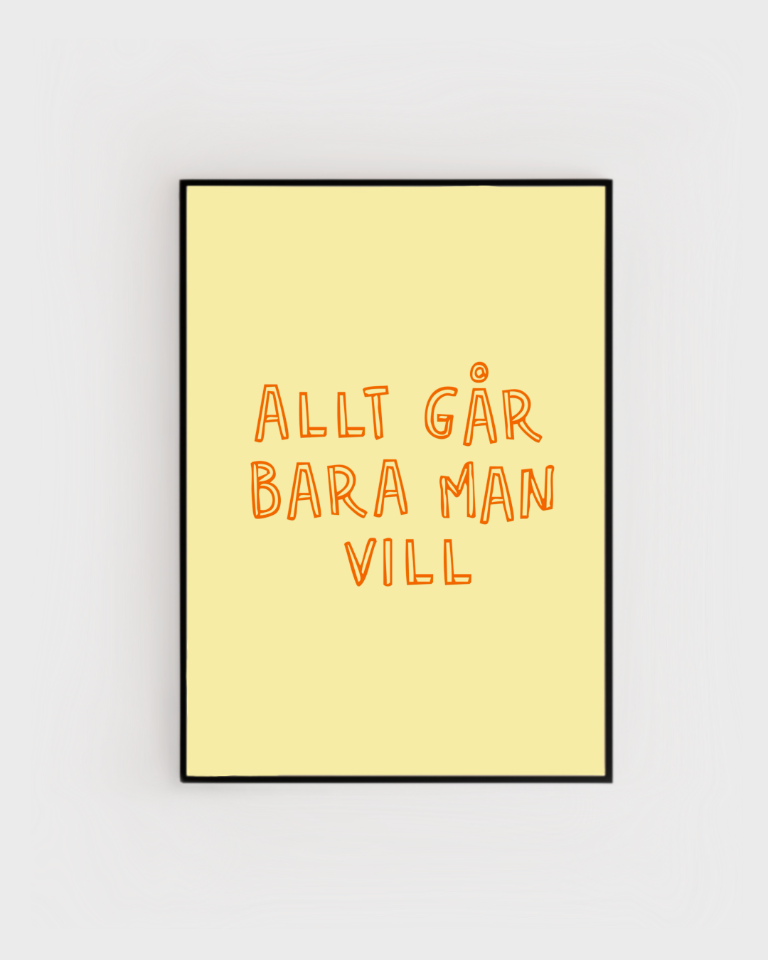 Poster | Allt går bara man vill