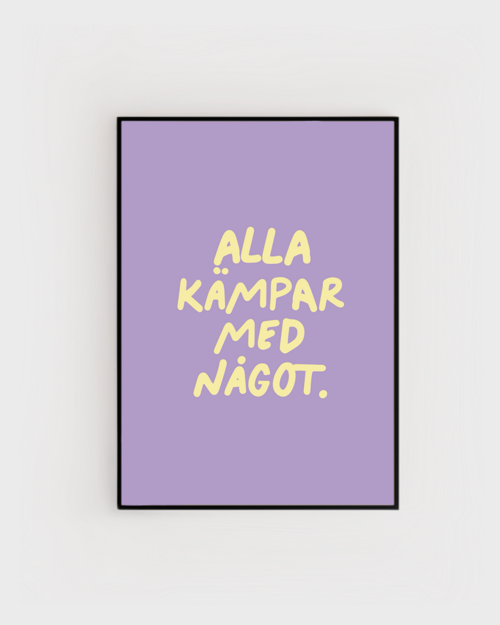 Poster | Alla kämpar med något
