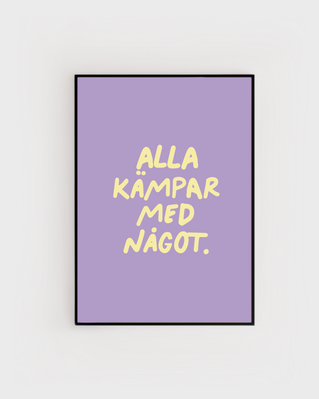 Poster | Alla kämpar med något