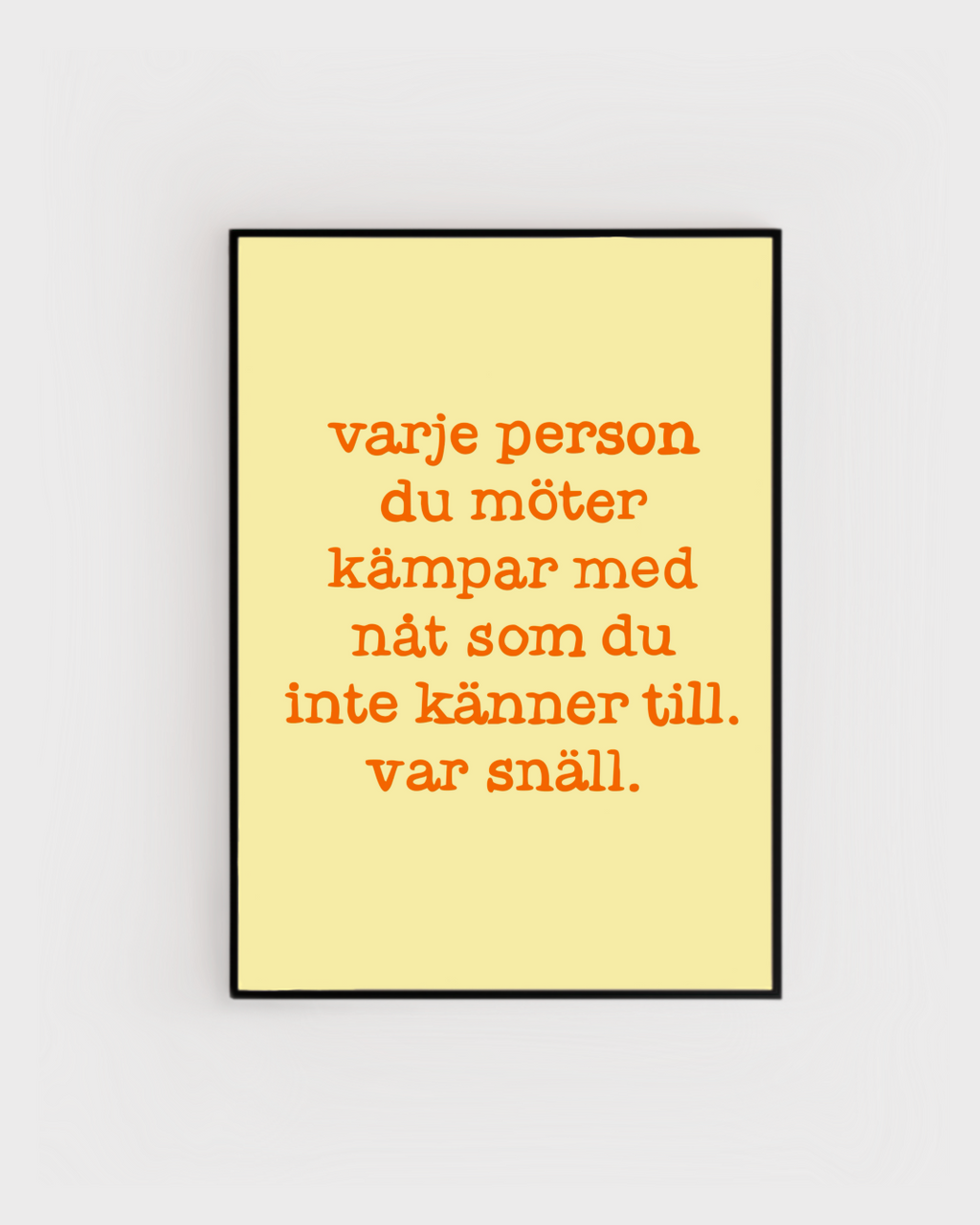 Poster | Var snäll