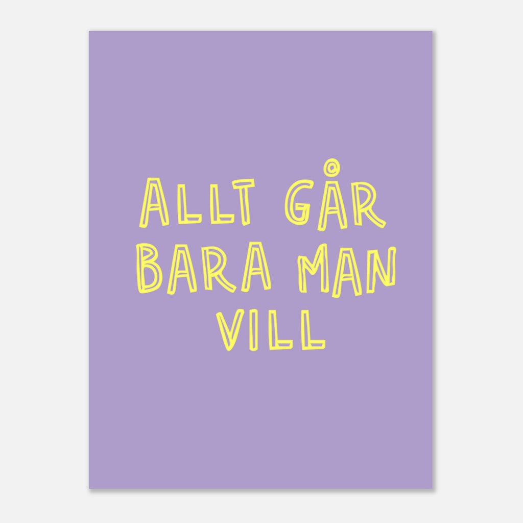 Poster | Allt går bara man vill