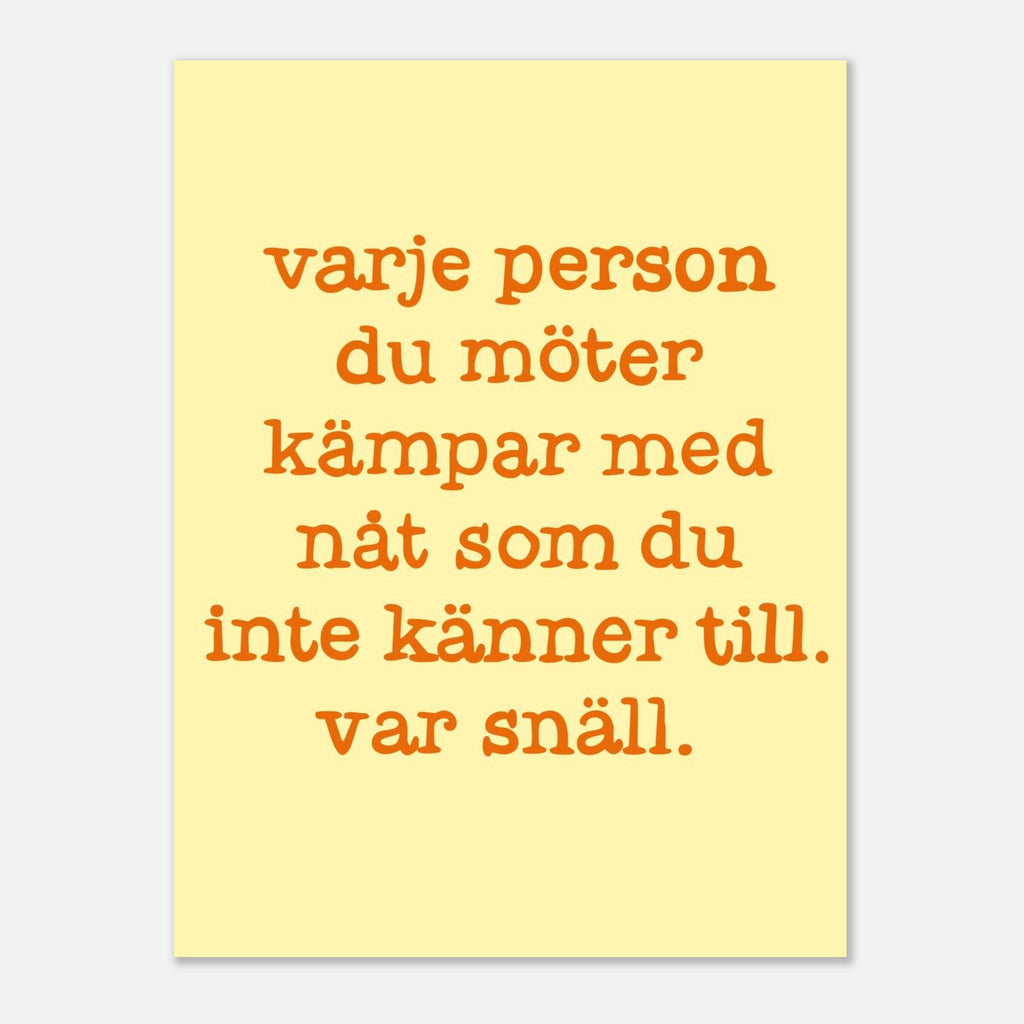 Poster | Var snäll