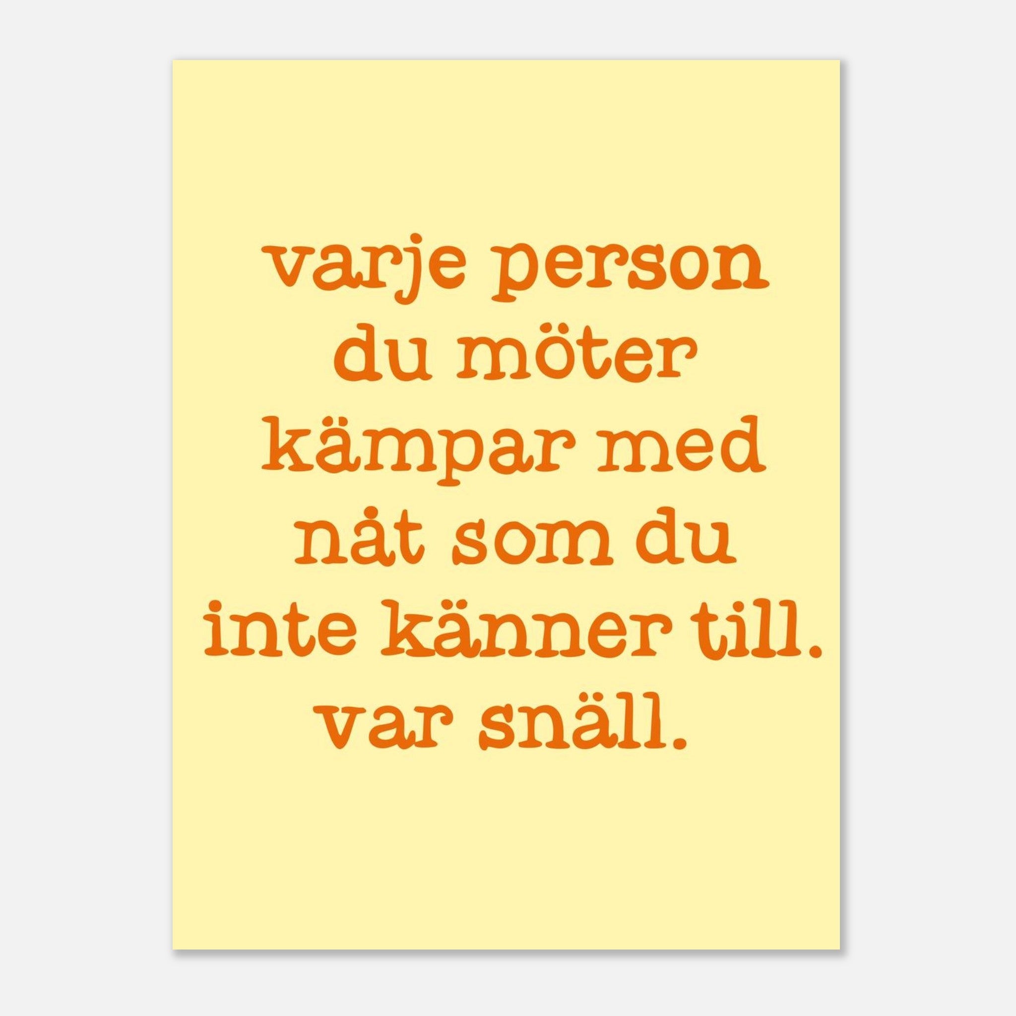 Poster | Var snäll