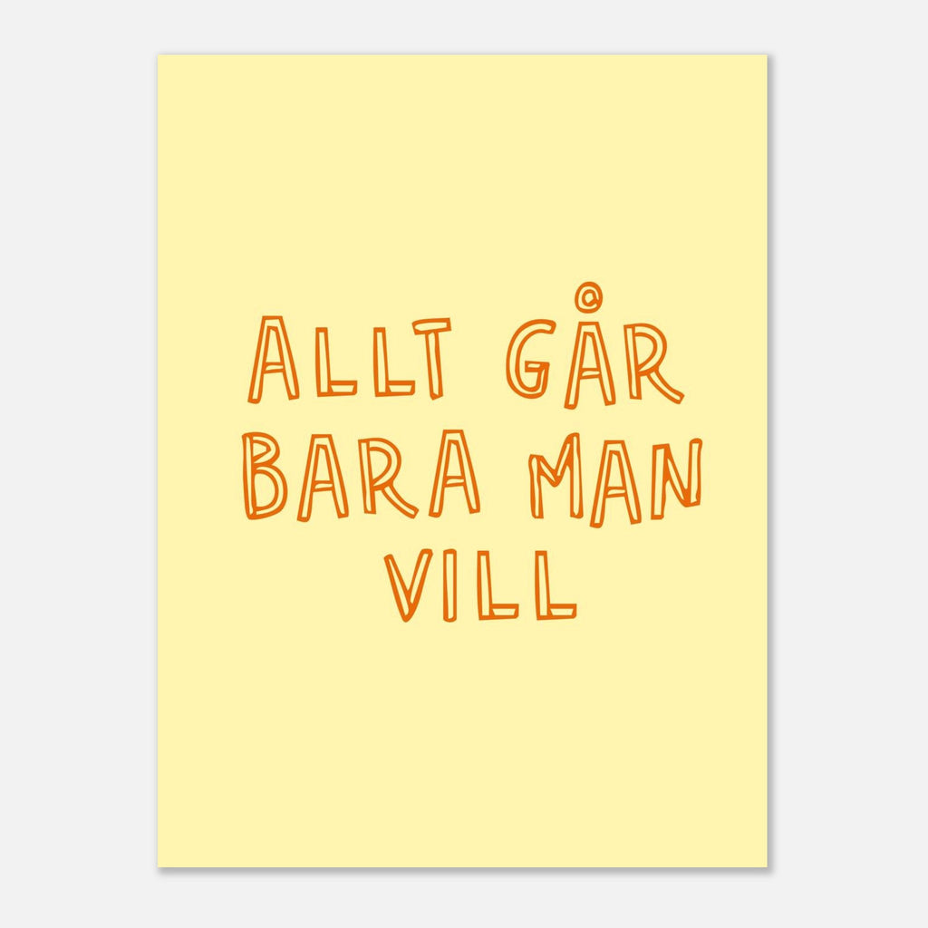 Poster | Allt går bara man vill