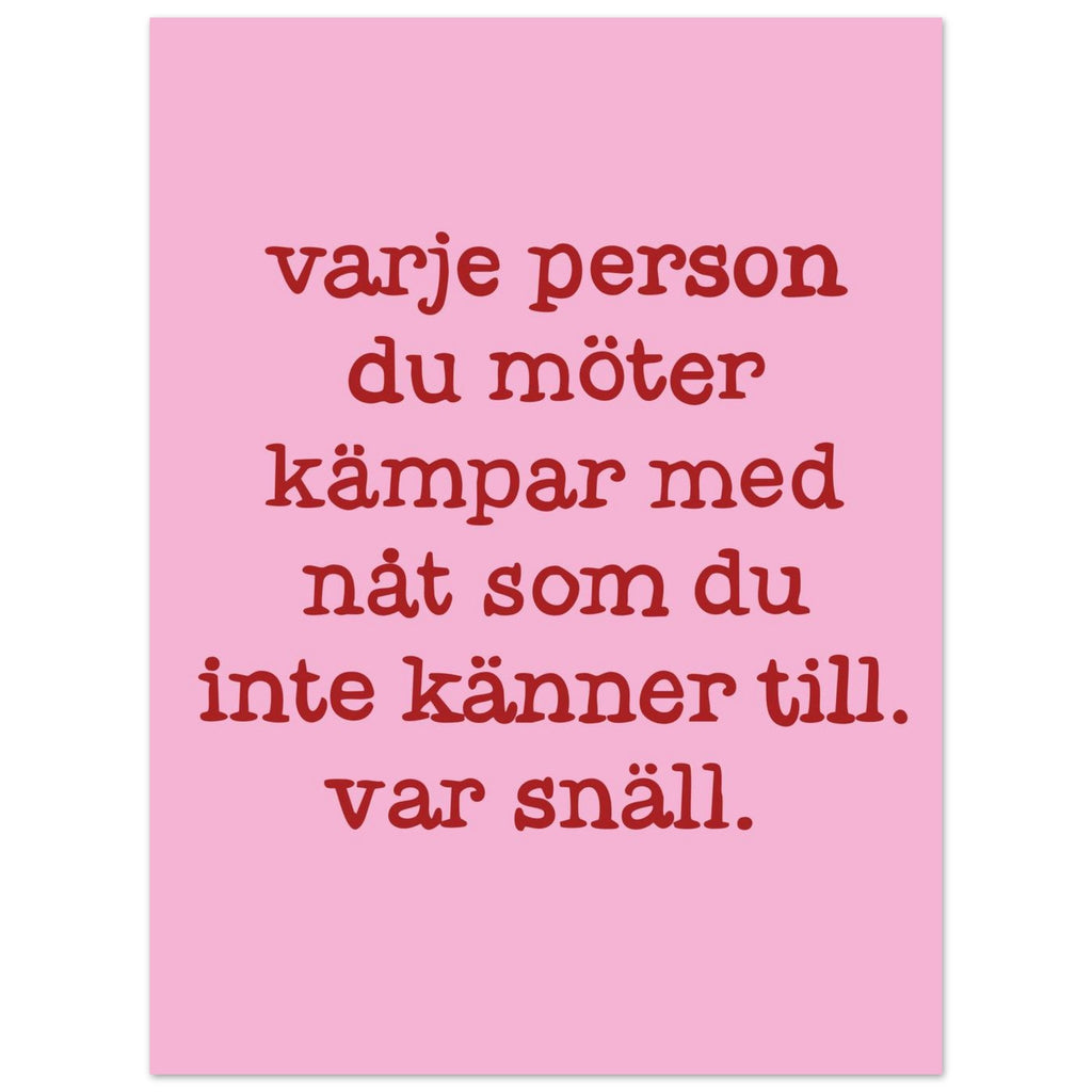 Poster | Var snäll