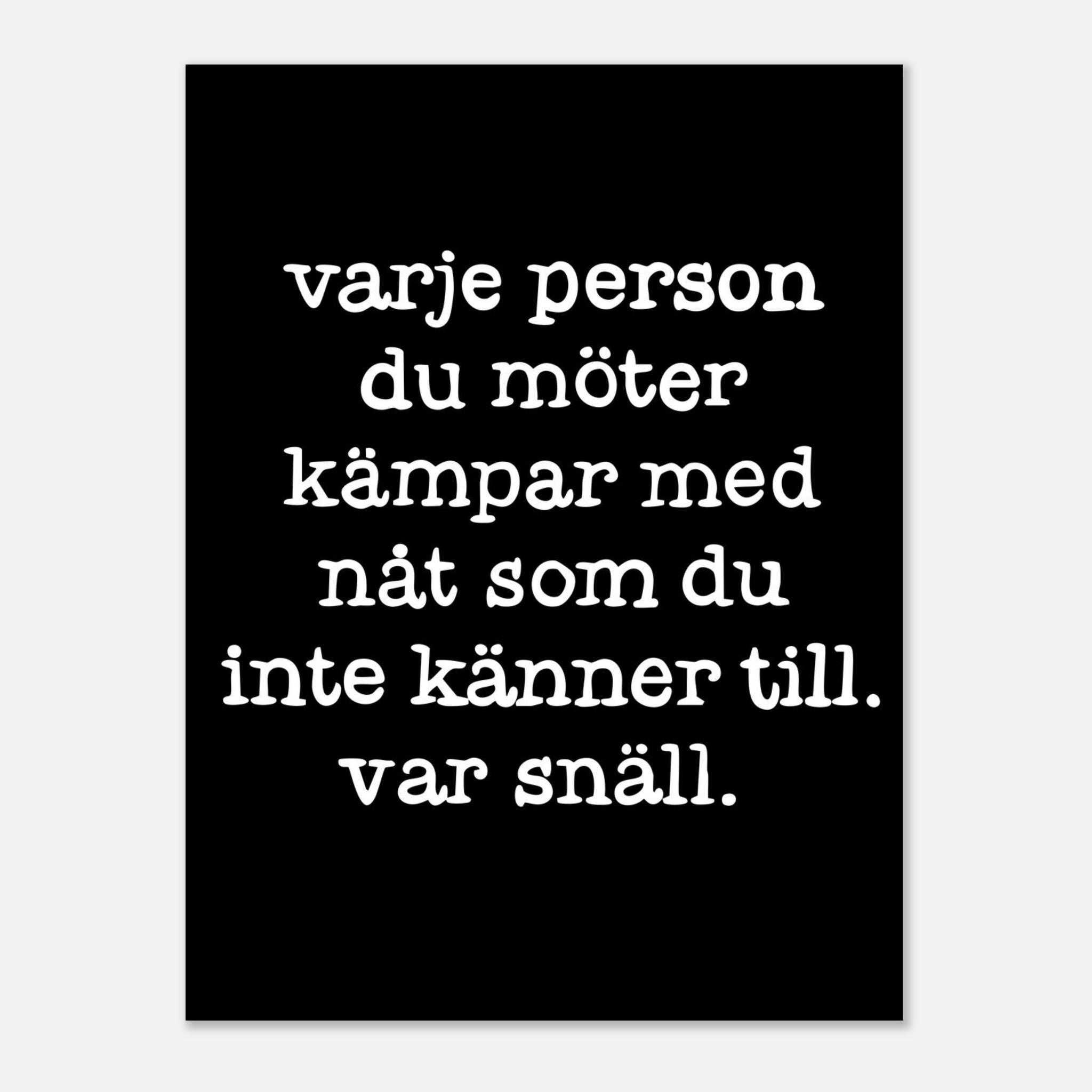 Poster | Var snäll